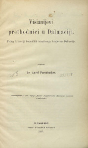 Visianijevi prethodnici u Dalmaciji   : prilog k istoriji botaničkih istraživanja kraljevine Dalmacije  / napisao Aurel Forenbacher.