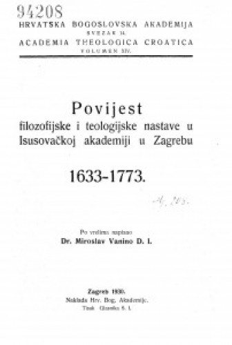 Povijest filozofijske i teologijske nastave u Isusovačkoj akademiji u Zagrebu   : 1633-1773.  / po vrelima napisao Miroslav Vanino.