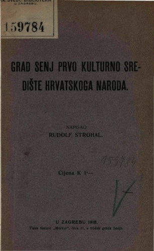 Grad Senj, prvo kulturno središte hrvatskoga naroda   / napisao Rudolf Strohal.
