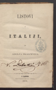 Listovi o Italiji / od Adolfa Tkalčevića.