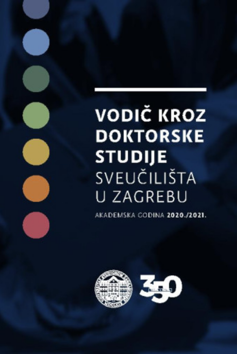 Vodič kroz doktorske studije Sveučilišta u Zagrebu : akademska godina... : 2020/2021 / glavni urednik Damir Boras