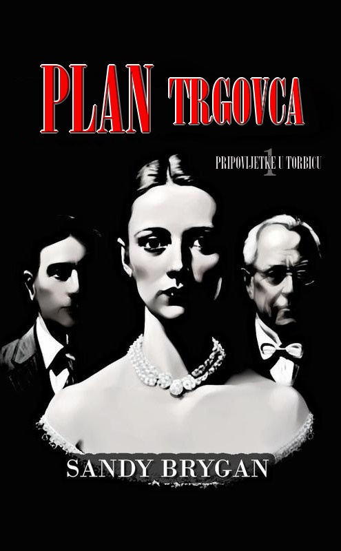 Plan trgovca / Sandy Brygan ; prijevod na hrvatski jezik Sandy Brygan uz pomoć Anite Vuković
