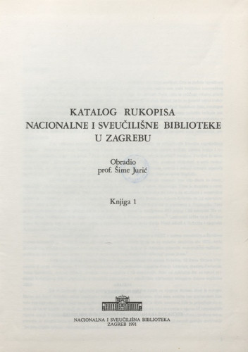 Katalog rukopisa Nacionalne i sveučilišne biblioteke u Zagrebu / obradio Šime Jurić.
