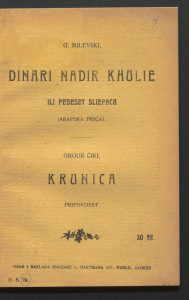 Dinari Nadir Khulie ili Pedeset sliepaca : (arapska priča). Krunica : pripovijest / G. Milevski ; Grgur Čiki.