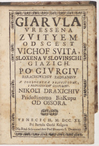 Giarula uressena zvityem od scest vichof svita / sloxena u slovinschi giazich po Giurgiuv Barachovichiu Zadraninu