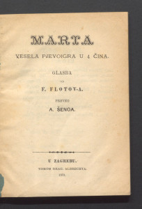 Marta : vesela pjevoigra u 4 čina / glasba od F. Flotov-a ; preveo A. Šenoa.