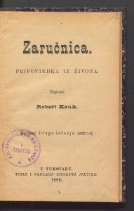Zaručnica : pripoviedka iz života / napisao Robert Kauk.