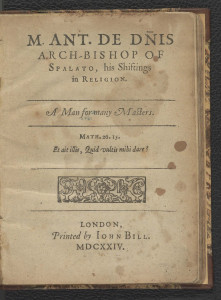 M. Ant. de D[omi]nis, arch-bischop of Spalato, his Shiftings in religion. 