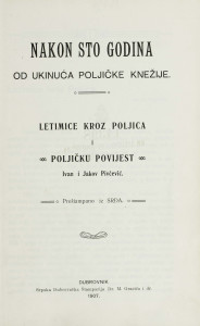 Nakon sto godina od ukinuća poljičke knežije ; Letimice kroz Poljica i poljičku povijest / Ivan i Jakov Pivčević