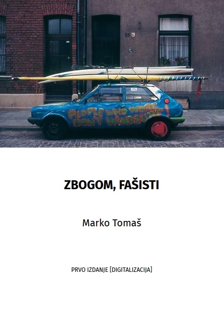 Zbogom, fašisti / Marko Tomaš