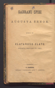 Zlatarovo zlato : historička pripoviest XVI. vieka / napisao August Šenoa.