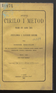 Sveti Ćirilo i Metod : povjesne crte njihova života i apostolovanja u slavenskim narodima / pisao Dominik Bartolini ; preveo i izdao Ivan Danilo.