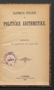 Zanimivo pitanje iz političke arithmetike / razpravlja Matija Kl. Uhlíř.