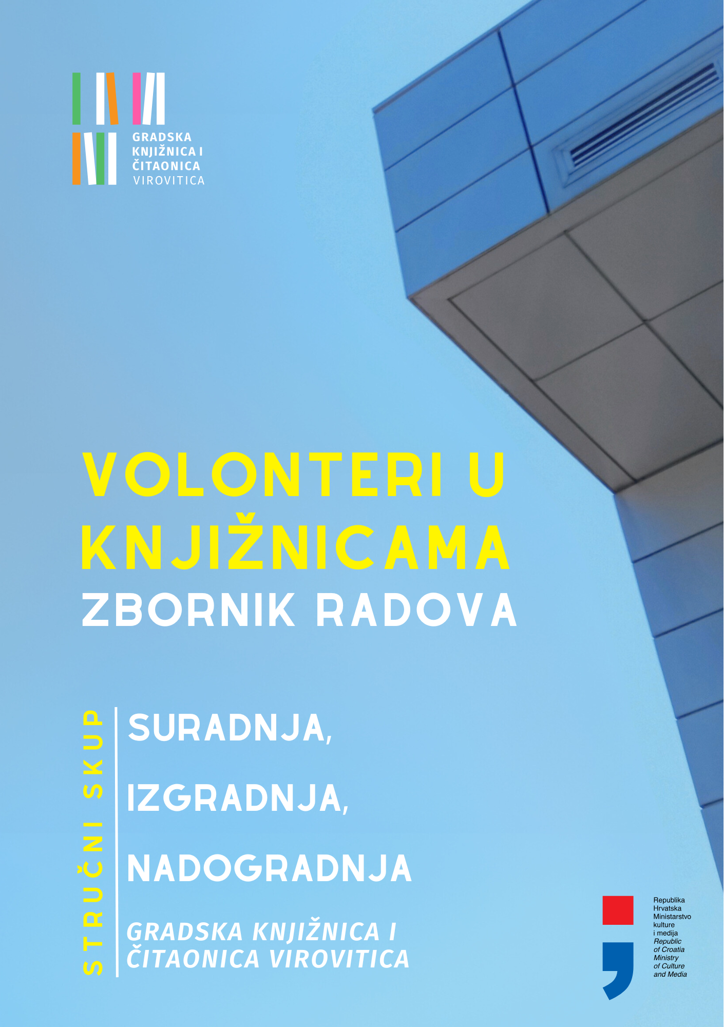 Volonteri u knjižnicama : zbornik radova / Stručni skup s međunarodnim sudjelovanjem Suradnja, izgradnja, nadogradnja, Gradska knjižnica i čitaonica Virovitica, 29. rujna 2023. ; glavna urednica Silvija Perić.