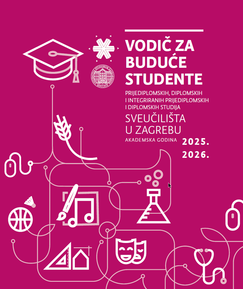Vodič za buduće studente preddiplomskih, diplomskih i integriranih preddiplomskih i diplomskih studija Sveučilišta u Zagrebu : akademska godina 2025/2026 / glavni urednik Stjepan Lakušić