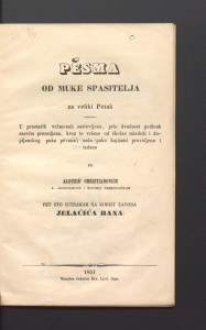Pěsma od muke Spasitelja za veliki petak : u prestarih vrěmenah sastavljena, prie dvadeset godinah sasvim preradjena, kroz to vrěme od školne mladeži i župljanskog puka pěvana : sada pako kajdami providjena / i izdana po Aloysiu Christianoviću. 