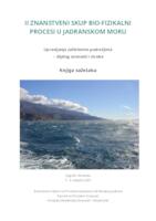 Knjiga sažetaka : upravljanje zaštićenim područjima - dijalog znanosti i struke / 2. znanstveni skup Bio-fizikalni procesi u Jadranskom moru, Zagreb, Hrvatska 7.- 6. veljače 2025. ; urednice Sunčica Bosak, Zrinka Ljubešić.
