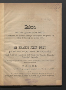 Zakon od 19. prosinca 1875. o proračunu za potrebe nutarnje samouprave Kraljevina Hrvatske i Slavonije za godinu 1876. : Mi Franjo Josip Prvi ... . / Hrvatska (do 1918). Zakoni.