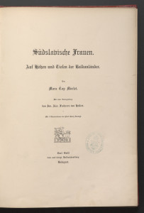 Südslavische Frauen : auf Höhen und Tiefen der Balkanländer / von Mara Čop Marlet ; mit einer Einbegleitung von Jos. Alex. Freiherrn von Helfert ; mit 5 Illustr. von Prof. Georg Vastagh.