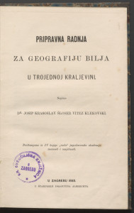 Pripravna radnja za geografiju bilja u Trojednoj kraljevini / napisao Josip Krasoslav Šloser Klekovski.