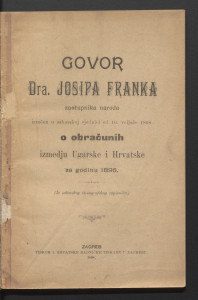 Govor dra Josipa Franka zastupnika naroda izrečen u saborskoj sjednici od 16. veljače 1898. o obračunih izmedju Ugarske i Hrvatske za godinu 1895. 
