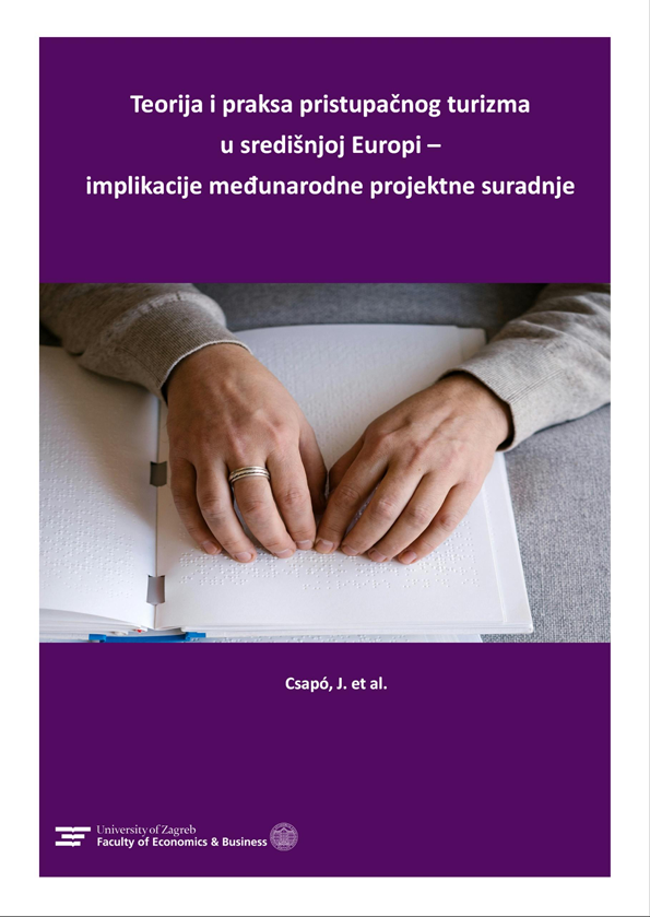 Teorija i praksa pristupačnog turizma u središnjoj Europi : implikacije međunarodne projektne suradnje / Csapó, J. ... [et al.].