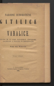 Narodne humoristične gatalice i varalice / skupio ih po Boki kotorskoj, Crnoj Gori, Dalmaciji, a najviše po Hercegovini Vuk vitez Vrčević.