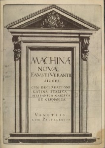 Machinae novae Fausti Verantii Siceni cum declaratione Latina Italica Hispanica Gallica et Germanica. 