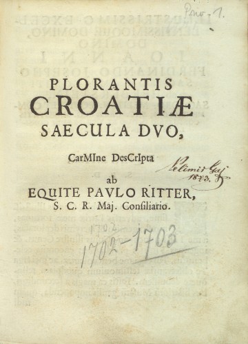 Plorantis Croatiae saecula duo   / carmine descripta ab equite Paulo Ritter, s. c. r. Maj. consiliario.