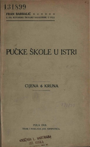 Pučke škole u Istri : statistički prikaz prema stanju neposredno pred početkom svjetskoga rata / napisao Fran Barbalić.