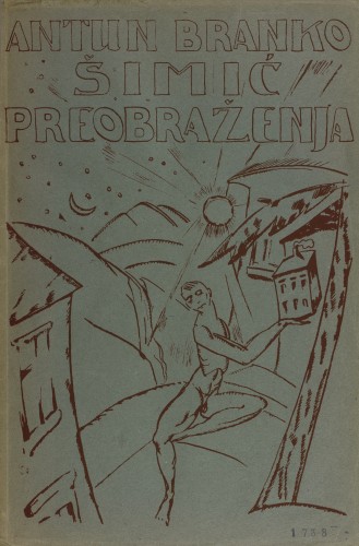 Preobraženja   / Antun Branko Šimić ; [naslovni list crtao S. Šumanović].