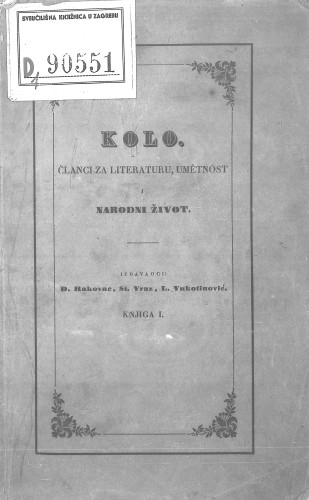 Kolo : članci za literaturu, umetnost i narodni život : 1,1(1842) / urednici: Dragutin Rakovac, Stanko Vraz, Ljudevit Vukotinović.