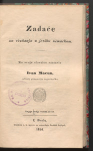 Zadaće za věžbanja [!] u jeziku němačkom / za svoju slovnicu sastavio Ivan Macun.