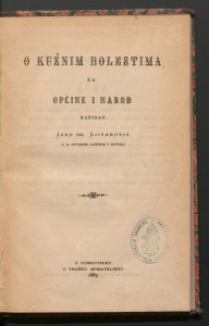O kužnim bolestima : za općine i narod / napisao Jako Gjivanović.
