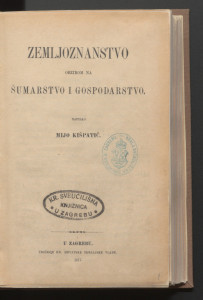 Zemljoznanstvo obzirom na šumarstvo i gospodarstvo / napisao Mijo Kišpatić.