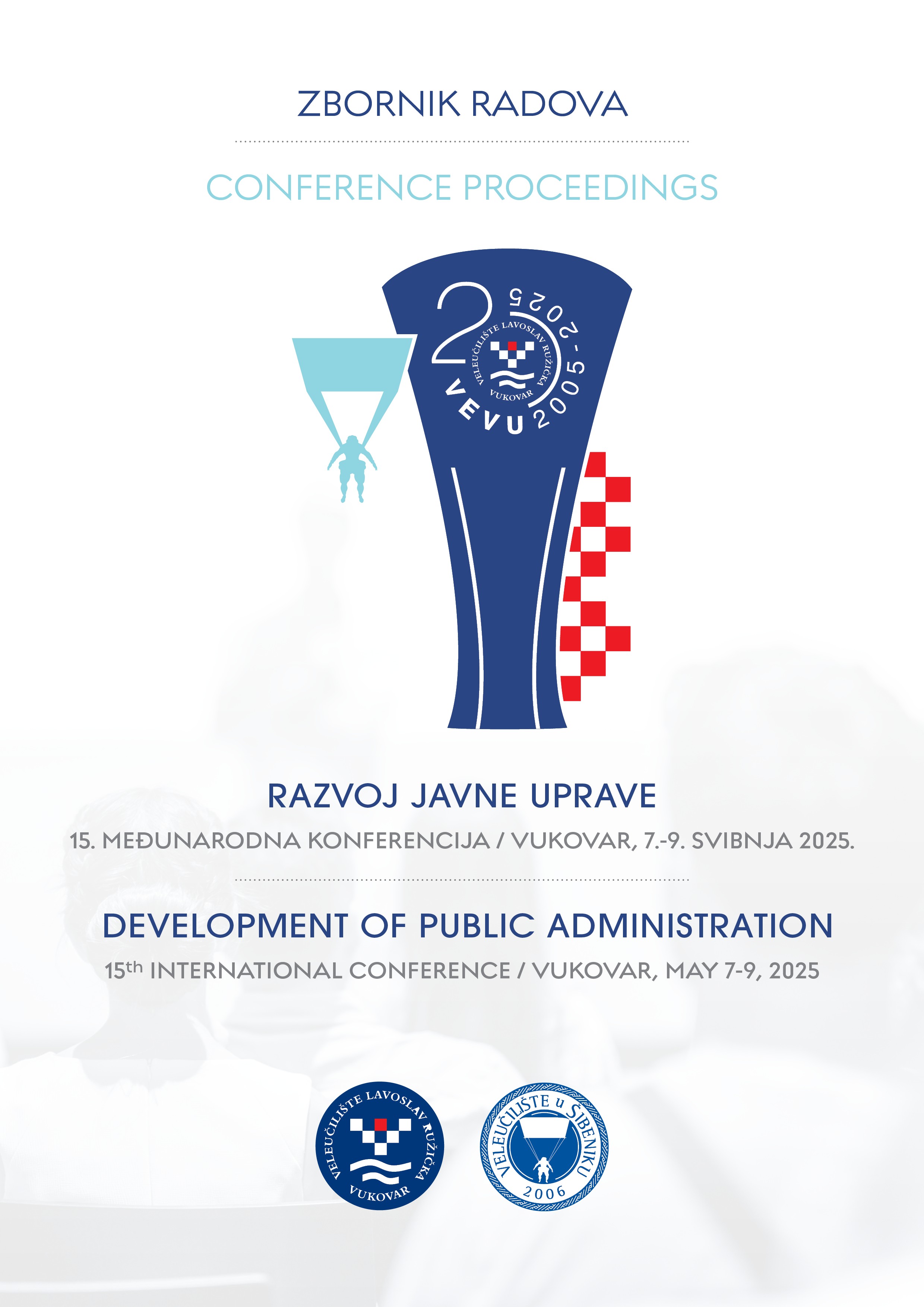 Razvoj javne uprave : zbornik radova / 15. međunarodna konferencija Razvoj javne uprave, 7. - 9. svibnja 2025. = Development of public administration : conference proceedings / 15th International conference Development of public administration, May 7th - 9th, 2025 ; urednički odbor, editorial board Željko Sudarić ... [et al.].
