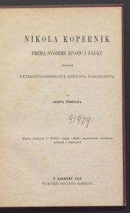 Nikola Kopernik prema svojemu životu i nauku : prigodom četiristogodišnjice njegova narodjenja / od Josipa Torbara.