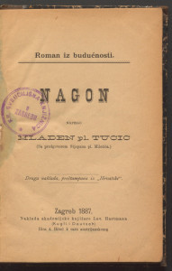 Nagon : roman iz budućnosti / napisao Mladen Tucić ; (sa predgovorom Stjepana Miletića).
