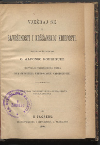 Vježbaj se u savršenosti i kršćanskoj krieposti / sastavio španjolski Alfonso Rodriguez ; prevela iz talijanskoga jezika dva svećenika Vrhbosanske nadbiskupije.