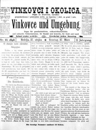 Vinkovce und Umgebung : Organ für gesellschaftliche, volkswirthschaftliche und culturelle Volksinteressen, für Handel und Gewerbe für Stadt und Land : 2,13(1898) / verantwortlicher Redakteur M. Hirschberger.