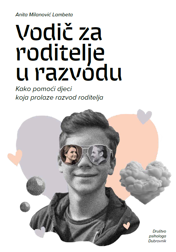 Vodič za roditelje u razvodu : Kako pomoći djeci koja prolaze razvod roditelja / Anita Milanović Lambeta