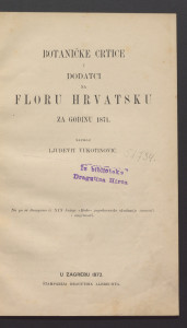 Botaničke crtice i dodatci na floru hrvatsku za god. 1871. / napisao Ljudevit Vukotinović.