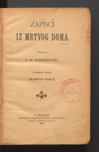 Zapisci iz mrtvog doma / napisao F. M. Dostojevski ; s ruskoga preveo Stjepan Lukić.