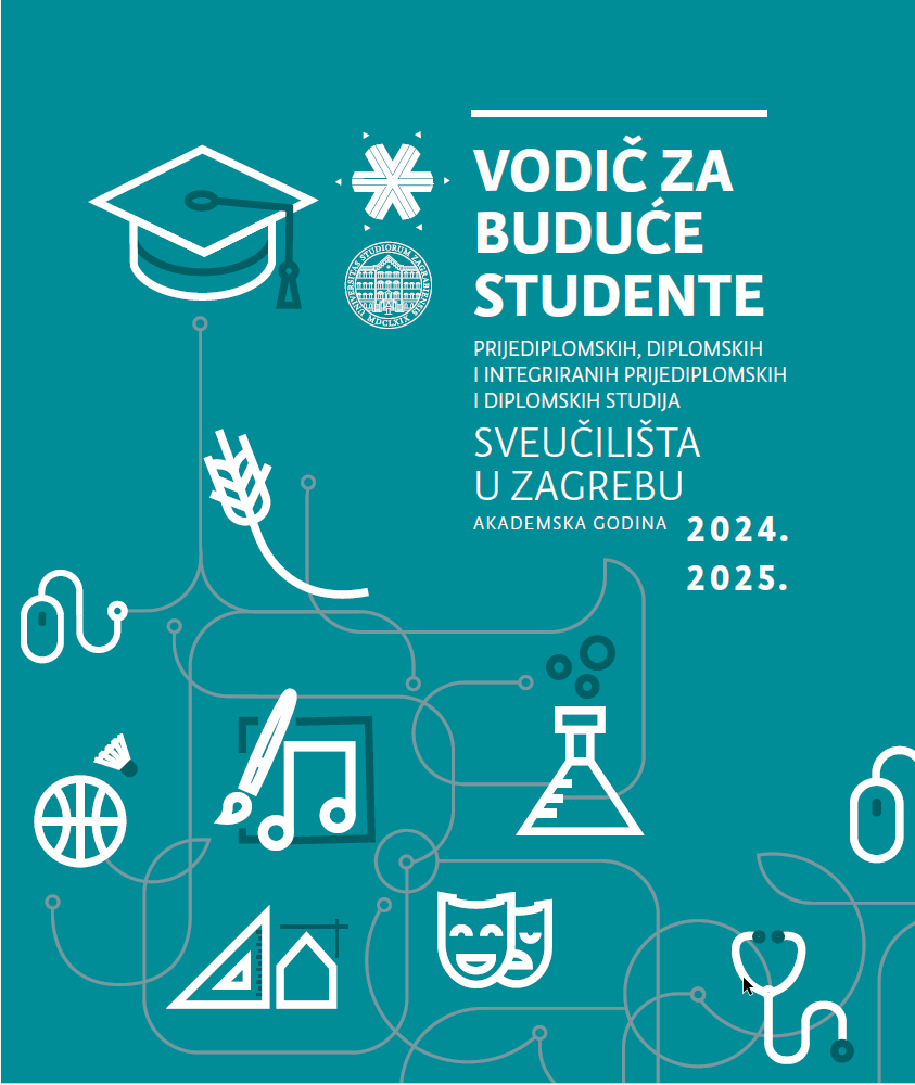 Vodič za buduće studente preddiplomskih, diplomskih i integriranih preddiplomskih i diplomskih studija Sveučilišta u Zagrebu : akademska godina 2024/2025 / glavni urednik Stjepan Lakušić