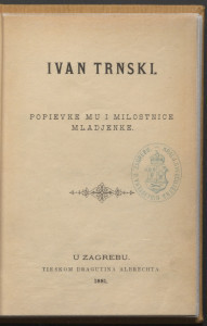 Popievke mu i milostnice mladjenke / Ivan Trnski.