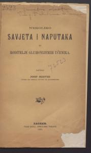 Nekoliko savjeta i naputaka za roditelje gluhonijemih učenika / napisao Josip Medved.