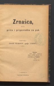 Zrnašca, ili ti : priče i pripovijedke za puk / napisao Josip Vurović (prije Uroić).