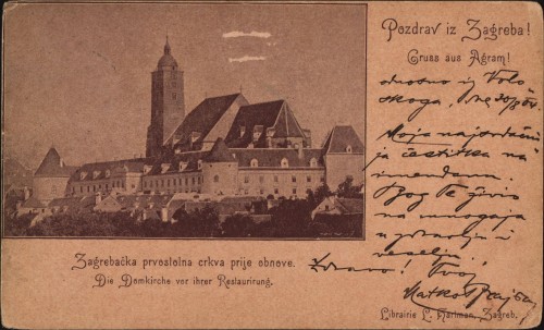 Pozdrav iz Zagreba   : Gruss aus Agram : Zagrebačka prvostolna crkva prije obnove = Die Damkirche vor ihrer Restaurirung.
