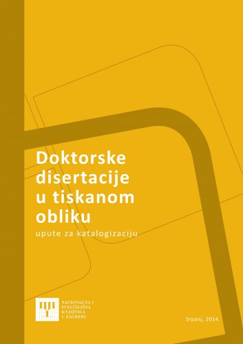 Doktorske disertacije u tiskanom obliku  : upute za katalogizaciju u bibliografskom formatu MARC 21  / izradile Vesna Hodak, Tanja Buzina, Vesna Šišul.