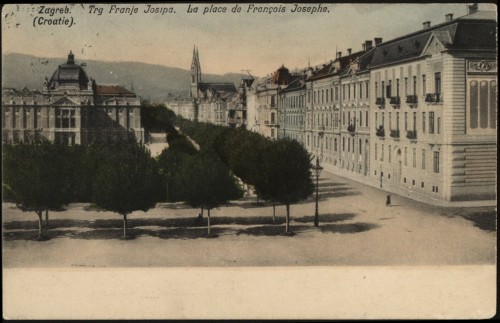 Zagreb : Trg Franje Josipa = La place de François Josephe.